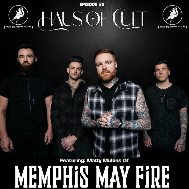 Haus Of Cult Podcast Episode #9 Feat. Matty Mullins (Memphis May Fire)