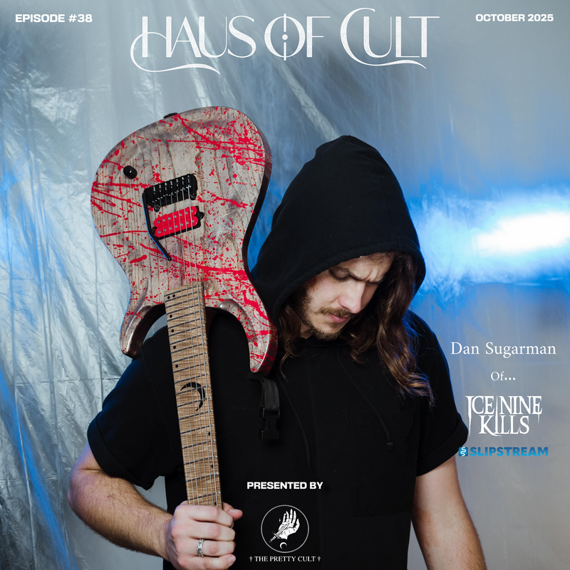 Haus Of Cult Ep #38 Feat. Dan Sugarman (Ice Nine Kills, Slipstream)
