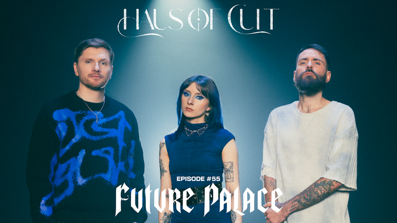 Haus Of Cult Podcast Episode #55 Feat. Future Palace