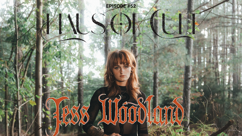 Haus Of Cult Podcast Episode #52 Ft. Jess Woodland