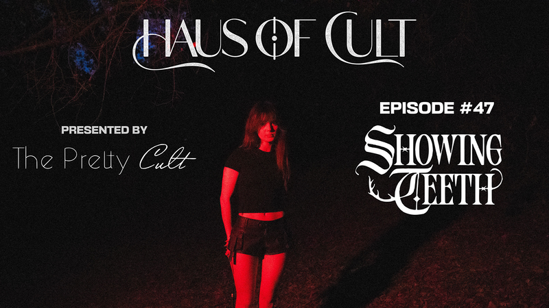 Haus Of Cult Podcast Episode #47 Feat. Showing Teeth
