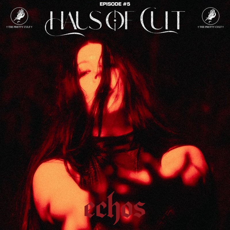 'Haus Of Cult' Podcast Episode #5 Feat. Echos